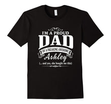 I'm a Proud Dad of a Freaking Awesome Ashley Father's Day