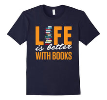 Funny Books Novels Reading Shirt Life Is Better With Books