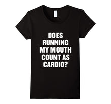 Does Running My Mouth Count as Cardio? T Shirt