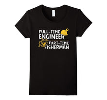 Engineer T-Shirt Gift for Fishing Engineer Funny Message