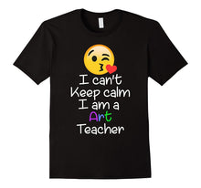 I Can't Keep Calm I Am a Art Teacher Emoji T-Shirt