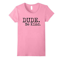 Dude Be Kind Anti Bullying Choose Kind Movement Shirt