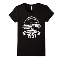 I Am Not Old I Am a Classic 1951 Funny Birthday Gift T-Shirt