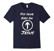 Fix Your Eyes on Jesus Novelty Shirt for Faithful Christians