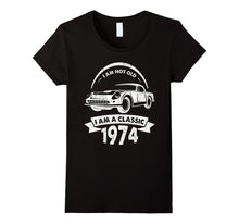 I Am Not Old I Am a Classic 1974 Funny Birthday Gift T-Shirt