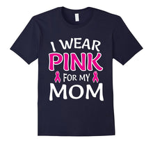 I Wear Pink for My Mom Shirt Breast Cancer Awareness Tee