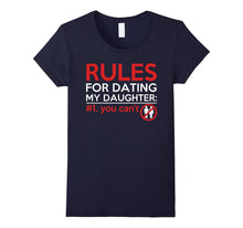 Rules for Dating My Daughter You Can't Daddy Father T Shirt
