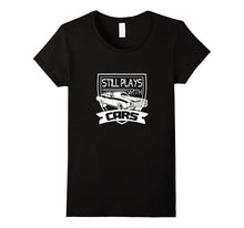 Dad Father Still Plays With Cars T Shirt