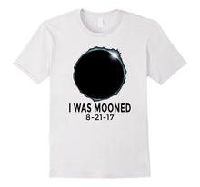 I Was Mooned August 21st 2017 Total Solar Eclipse T-Shirt