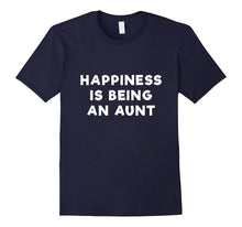 Happiness Is Being an Aunt T Shirt