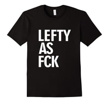 Left Handed Shirt Lefty Shirt Lefty as Fck Tee Shirt