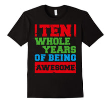 10 Ten Whole Years of Being Awesome 10th B-Day Gift Apparel
