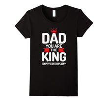 Dad You Are King - Happy Father's Day T-Shirt