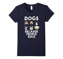 Dogs Because People Suck Pet Dog Lover Funny Buddy T-Shirt