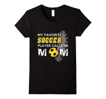 My Favorite Soccer Player Calls Me Mom Tshirt