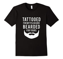 Mens Tattooed for My Pleasure Bearded for Yours Dad Gift T-Shirt