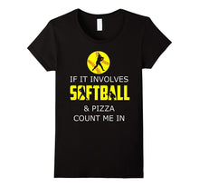 If It Involves Softball & Pizza Count Me in Funny Shirt