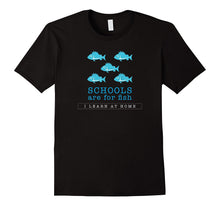 Schools Are for Fish I Learn at Home Homeschooling Shirt