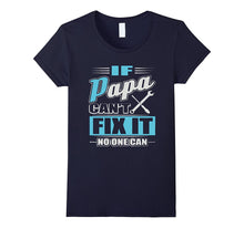 If Papa Can't Fix It No One Can 2017 Shirt
