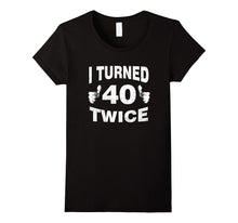 I Turned 40 Twice T-Shirt Funny 80th Retro Birthday Gift