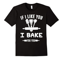 If I Like You I Bake for You - Banking Shirt