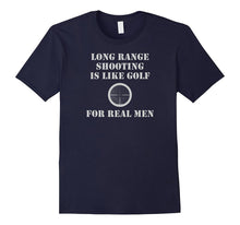 Mens Long Range Shooting Is Like Golf, for Real Men T-Shirt