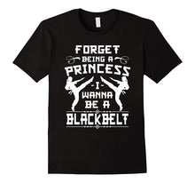 Karate Shirt Forget Being a Princess I Wanna Be a Black Belt