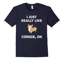I Just Really Like Corgis OK? Funny Corgi T-Shirt Gift