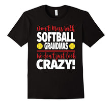 Crazy Softball Grandma T-Shirt - We Don't Just Look Crazy