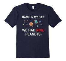 Back in My Day We Had Nine Planets - Funny Astronomy T-Shirt