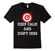Keep Calm and Don't Miss Archery Tshirt Archery Shooter