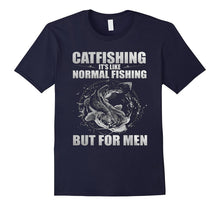 Catfishing It's Like Normal Fishing but for Men - Shirts