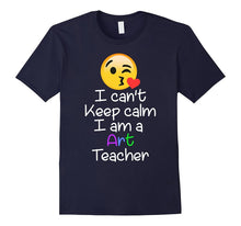 I Can't Keep Calm I Am a Art Teacher Emoji T-Shirt