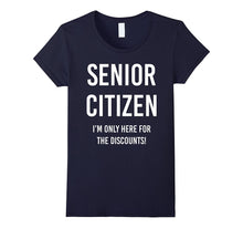 Senior Citizen T-Shirt I'm Only Here for the Discounts Funny
