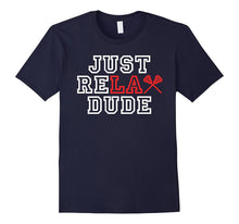 Just Relax Dude LAX Lacrosse Player Lacrosse Fan T-Shirt