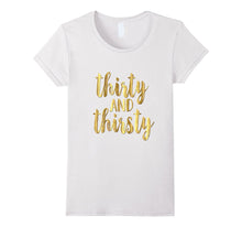 30th Birthday Shirt Gift Gold Drunk Thirsty and Thirty 30