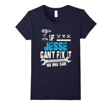 If Jesse Can't Fix It No One Can T-Shirt, Father Day Gift