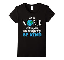 In a World Where You Can Be Anything Be Kind Tee Shirt 2