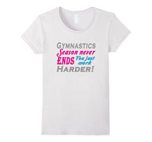 Girls' Gymnastics Gift T-Shirt. Gym Season Never Ends!!