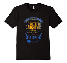 I Have Two Beautiful Daughters Gun Shovel Alibi T-Shirt Tee