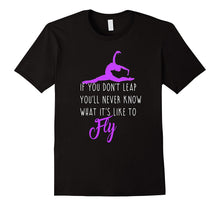 Gymnastics Shirt Daughter if You Don't Leap Never Know Fly