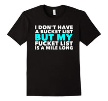 I Don't Have a Bucket List Funny T-Shirt