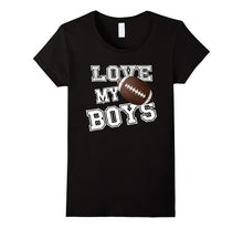 I Love My Boys Football Shirt for Moms- Football Mom TShirt