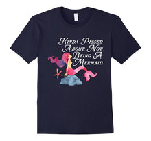 Kinda Pissed About Not Being a Mermaid Funny Magical T-Shirt