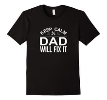 Keep Calm - Dad Will Fix It - T-Shirt