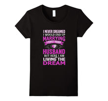 I Never Dreamed I'd Marry a Perfect Freakin' Husband T-Shirt