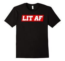 LIT AF Awesome Slogan T-Shirt