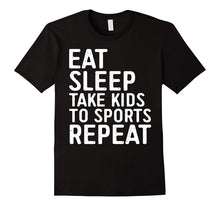 Eat Sleep Take Kids to Sports Repeat T-Shirt Funny Parents