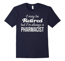 Retired Pharmacist T Shirt I'm Always a Pharmacist Funny