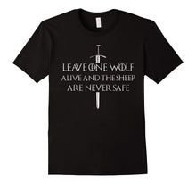Leave One Wolf Alive and the Sheep Are Never Safe T-Shirt